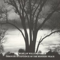 Purchase William Parker - Through Acceptance Of The Mystery Peace: The Music Of William Parker