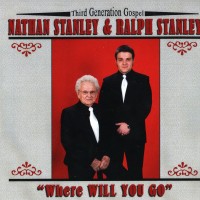 Purchase Nathan Stanley & Ralph Stanley - Where Will You Go