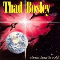 Purchase Thad Bosley - Who Can Change The World?