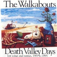 Purchase The Walkabouts - Death Valley Days (Lost Songs And Rarities, 1985 To 1995)