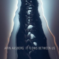Purchase Arin Aksberg - It Flows Between Us
