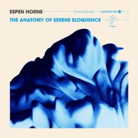 Purchase Espen Horne - The Anatomy Of Serene Eloquence