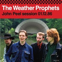 Purchase The Weather Prophets - John Peel Session 01.12.86