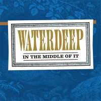Purchase Waterdeep - In The Middle Of It
