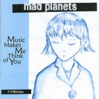 Purchase Mad Planets - Music Makes Me Think Of You