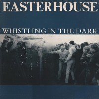 Purchase Easterhouse - Whistling In The Dark (Vinyl)