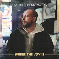 Purchase We Are Messengers - Where The Joy Is