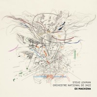 Purchase Steve Lehman & Orchestre National De Jazz - Ex Machina