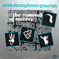 Purchase Rova Saxophone Quartet - The Removal Of Secrecy (Vinyl)