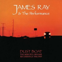 Purchase James Ray And The Performance - Dust Boat: The Merciful Release Recordings 1986-1989