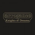 Buy Arrogance - Knights Of Dreams Mp3 Download