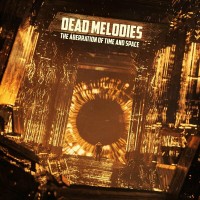 Purchase Dead Melodies - The Aberration Of Time And Space