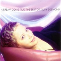 Purchase Trudy Desmond - A Dream Come True: The Best Of