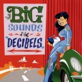 Buy The Decibels - The Big Sounds Of The Decibels Mp3 Download