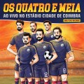 Buy Os Quatro E Meia - Os Quatro E Meia (Ao Vivo No Estádio Cidade De Coimbra) Mp3 Download