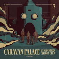 Purchase Caravan Palace - Gangbusters Melody Club