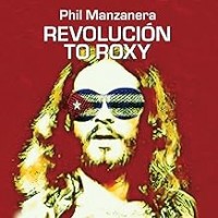 Purchase Phil Manzanera - REVOLUCIÓN TO ROXY