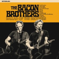 Purchase The Bacon Brothers - Ballad Of The Brothers