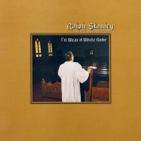 Purchase Ralph Stanley - I'll Wear A White Robe (Vinyl)