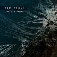 Purchase Alphaxone - Living In The Grayland
