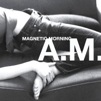 Purchase Magnetic Morning - A.M.