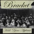 Buy Bracket - Hold Your Applause Mp3 Download