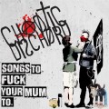 Buy Chaotic Dischord - Songs To Fuck Your Mum To (EP) Mp3 Download