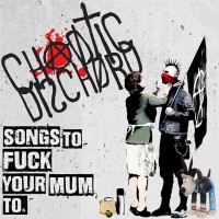 Purchase Chaotic Dischord - Songs To Fuck Your Mum To (EP)