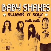 Purchase Baby Shakes - Sweet 'n' Sour (Pt. 2) / Really Really (CDS)