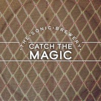 Purchase The Sonic Brewery - Catch The Magic