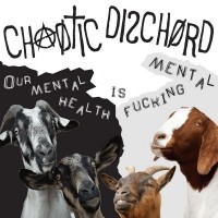 Purchase Chaotic Dischord - Our Mental Health Is Fucking Mental (EP)