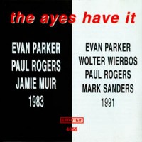 Purchase Evan Parker - The Ayes Have It (With Jamie Muir & Paul Rogers)