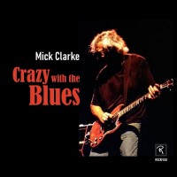 Purchase Mick Clarke - Crazy With The Blues