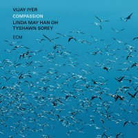 Purchase Vijay Iyer, Tyshawn Sorey & Linda May Han Oh - Compassion