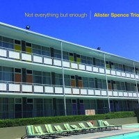 Purchase Alister Spence Trio - Not Everything But Enough CD1