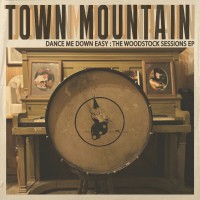 Purchase Town Mountain - Dance Me Down Easy: The Woodstock Sessions (EP)
