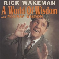 Purchase Rick Wakeman - A World Of Wisdom (With Norman Wisdom)