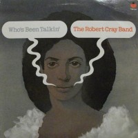 Purchase Robert Cray - Who's Been Talkin' (Vinyl)