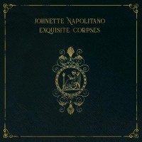 Purchase Johnette Napolitano - Exquisite Corpses