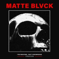 Purchase Matte Blvck - I'm Waving, Not Drowning Remixes