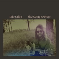 Purchase Luke Callen - Also Going Nowhere