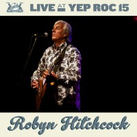 Purchase Robyn Hitchcock - Live At Yep Roc 15
