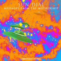 Purchase Sun Dial - Messages From The Mothership