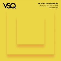 Purchase Vitamin String Quartet - VSQ Performs The Hits Of 2016 Vol. 2