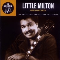 Purchase Little Milton - Greatest Hits: The Chess 50Th Anniversary Collection