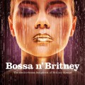 Buy VA - Bossa N' Britney - The Electro-Bossa Songbook Of Britney Spears Mp3 Download