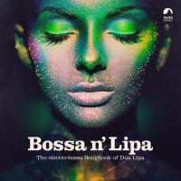 Purchase VA - Bossa N' Lipa - The Electro-Bossa Songbook Of Dua Lipa