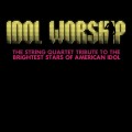 Buy Vitamin String Quartet - Idol Worship: The String Quartet Tribute To The Brightest Stars Of American Idol Mp3 Download