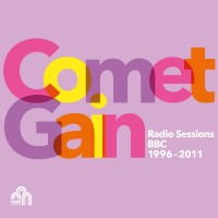 Purchase Comet Gain - Radio Sessions (BBC 1996-2011)