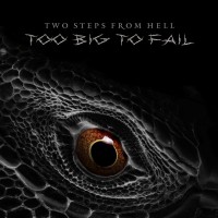 Purchase Two Steps From Hell - Too Big To Fail